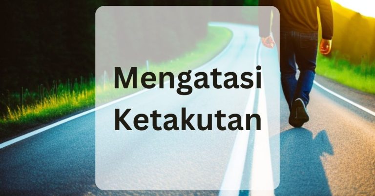 Menghadapi Ketakutan: Membangun Keberanian untuk Mencapai Tujuan Anda