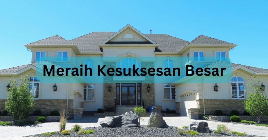 Meraih Sukses Tingkat Tinggi - Meraih Kesuksesan Besar 1 Meraih Kesuksesan Besar