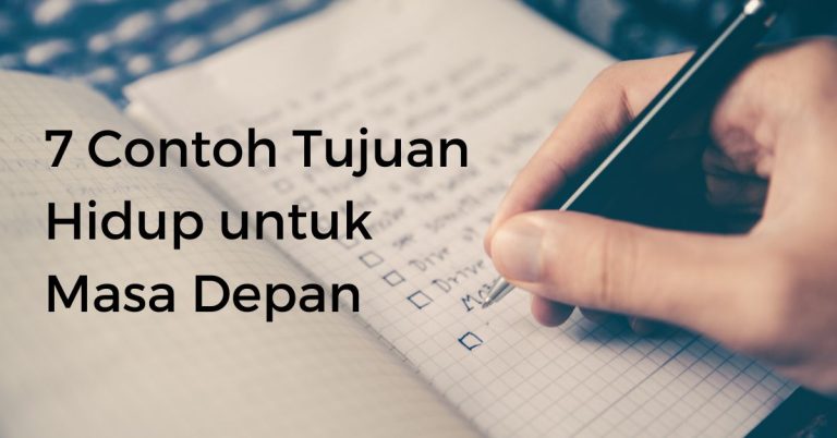 7 Contoh Tujuan Hidup untuk Masa Depan