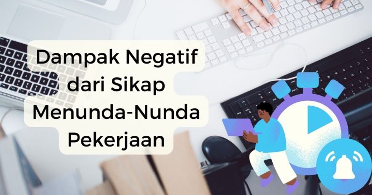 Dampak Negatif dari Sikap Menunda-Nunda Pekerjaan