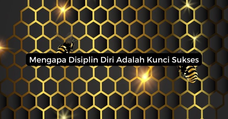 Mengapa Disiplin Diri Adalah Kunci Sukses
