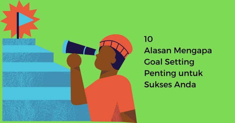10 Alasan Mengapa Goal Setting Penting untuk Sukses Anda