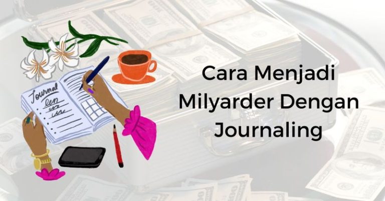 Cara Menjadi Milyarder Dengan Journaling