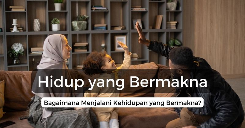 Hidup yang Bermakna: Bagaimana Menjalani Kehidupan yang Bermakna? 1 Bagaimana Menjalani Kehidupan yang Bermakna?