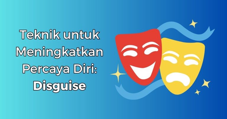 Teknik untuk Meningkatkan Percaya Diri: Disguise