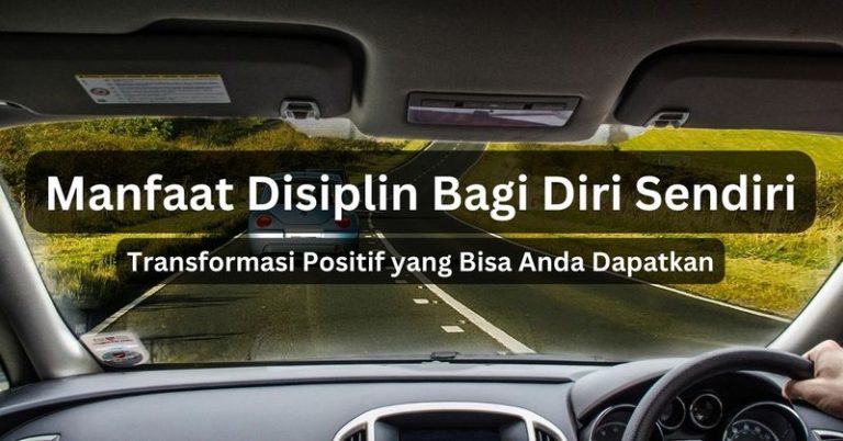 Manfaat Disiplin Bagi Diri Sendiri: Transformasi Positif yang Bisa Anda Dapatkan
